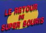 Le Retour de Super Souris