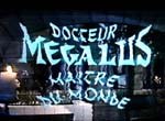 Docteur Mégalus, Maître du Monde