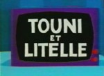 Touni et Litelle